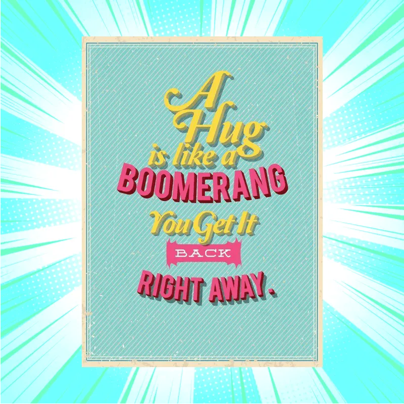 A Hug Is Like a Boomerang Mini Poster