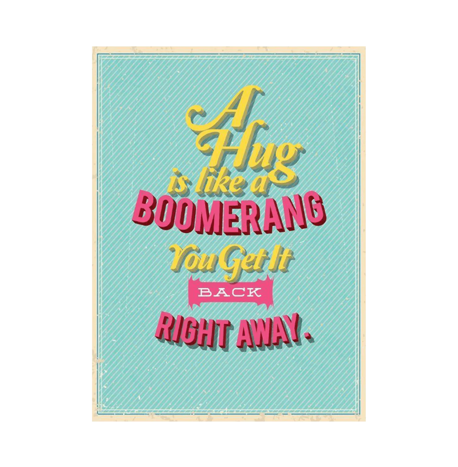 A Hug Is Like a Boomerang Mini Poster