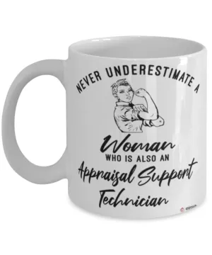 Appraisal Support Technician Mug Never Underestimate A Woman Who Is Also An Appraisal Support Tech Coffee Cup White