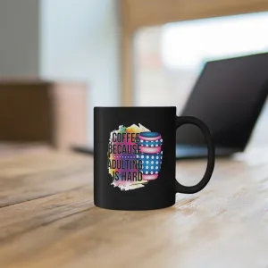 Coffee because adulting is hard - Black mug 11oz
