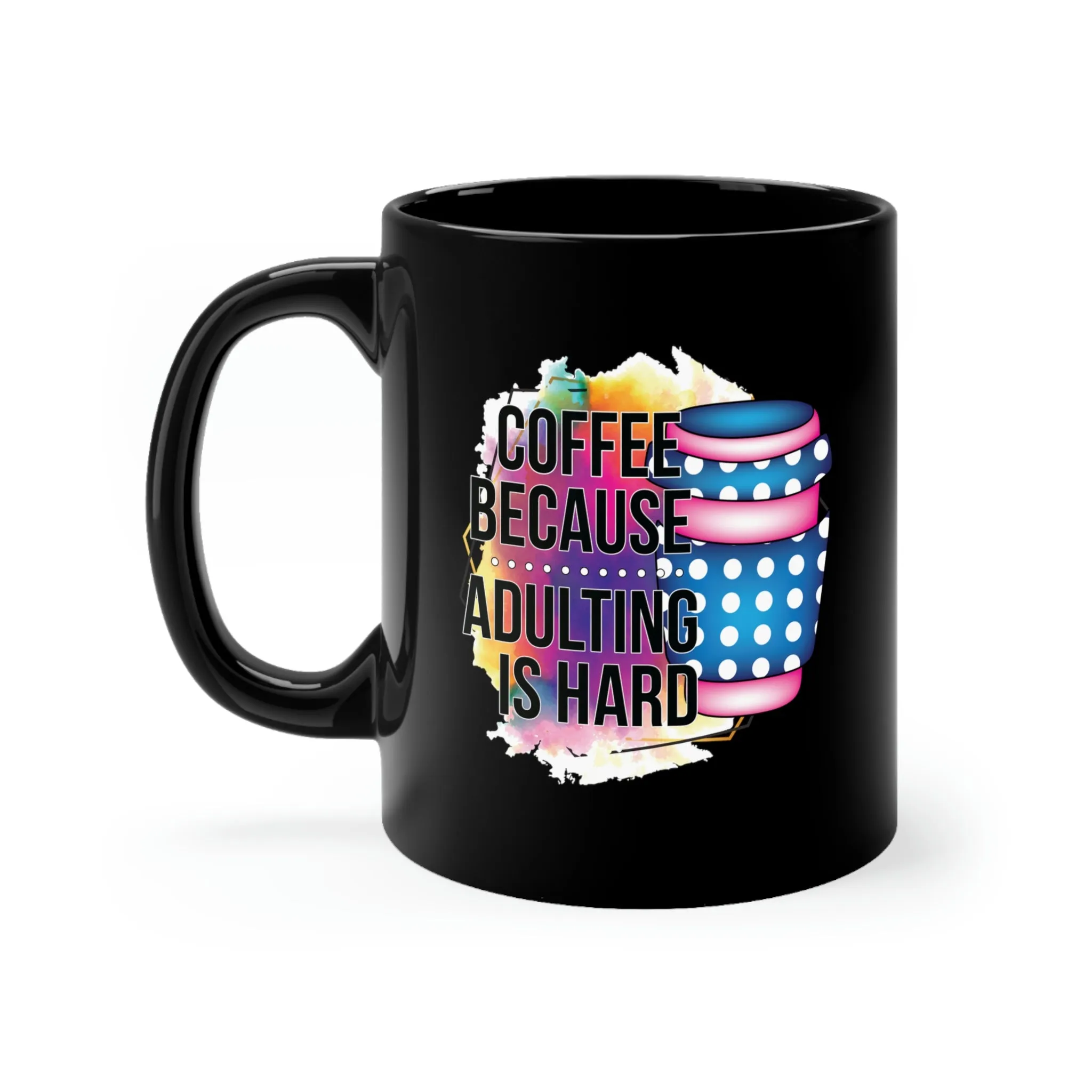 Coffee because adulting is hard - Black mug 11oz