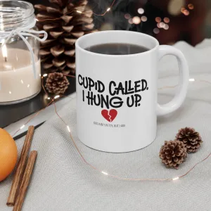 Cupid Called I Hung Up Mug 11oz (White & Black)
