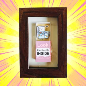 Fridge Look I"m Beautiful Inside Matchbox Frame