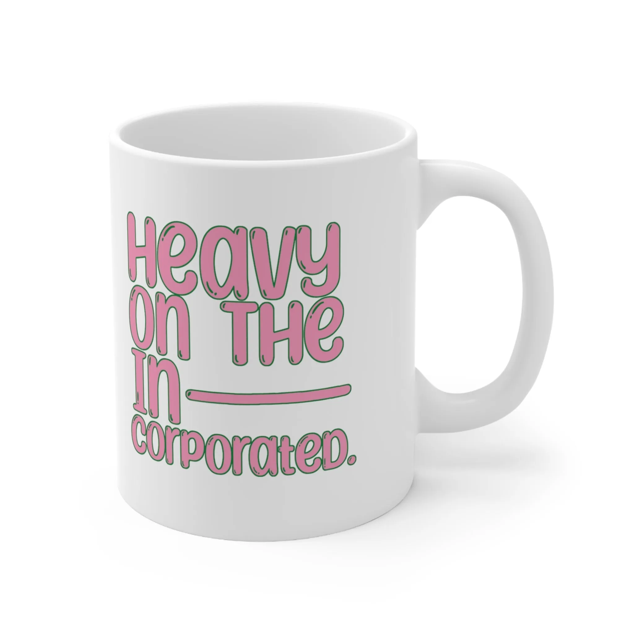 Heavy in the Incorporated Mug 11oz (White & Pink Green)