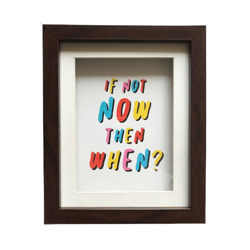 If Not Now Then When? Box Frame