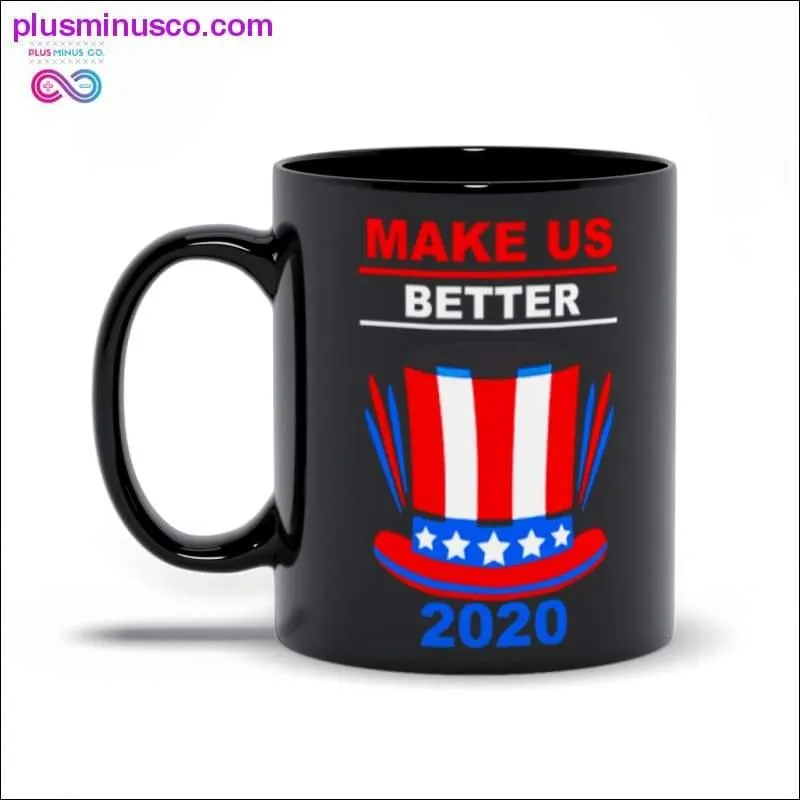 Make us better 2020 Black Mugs
