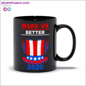 Make us better 2020 Black Mugs