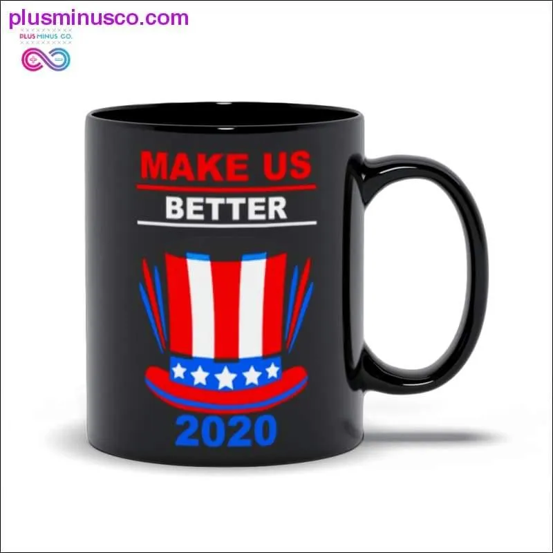 Make us better 2020 Black Mugs
