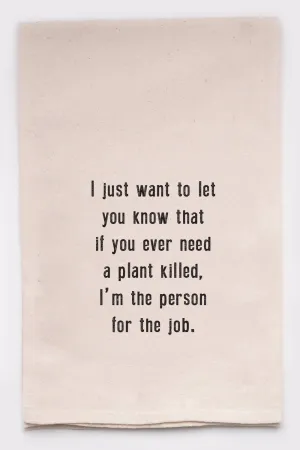 Plant Killer funny, witty, & sassy Kitchen Tea Towel