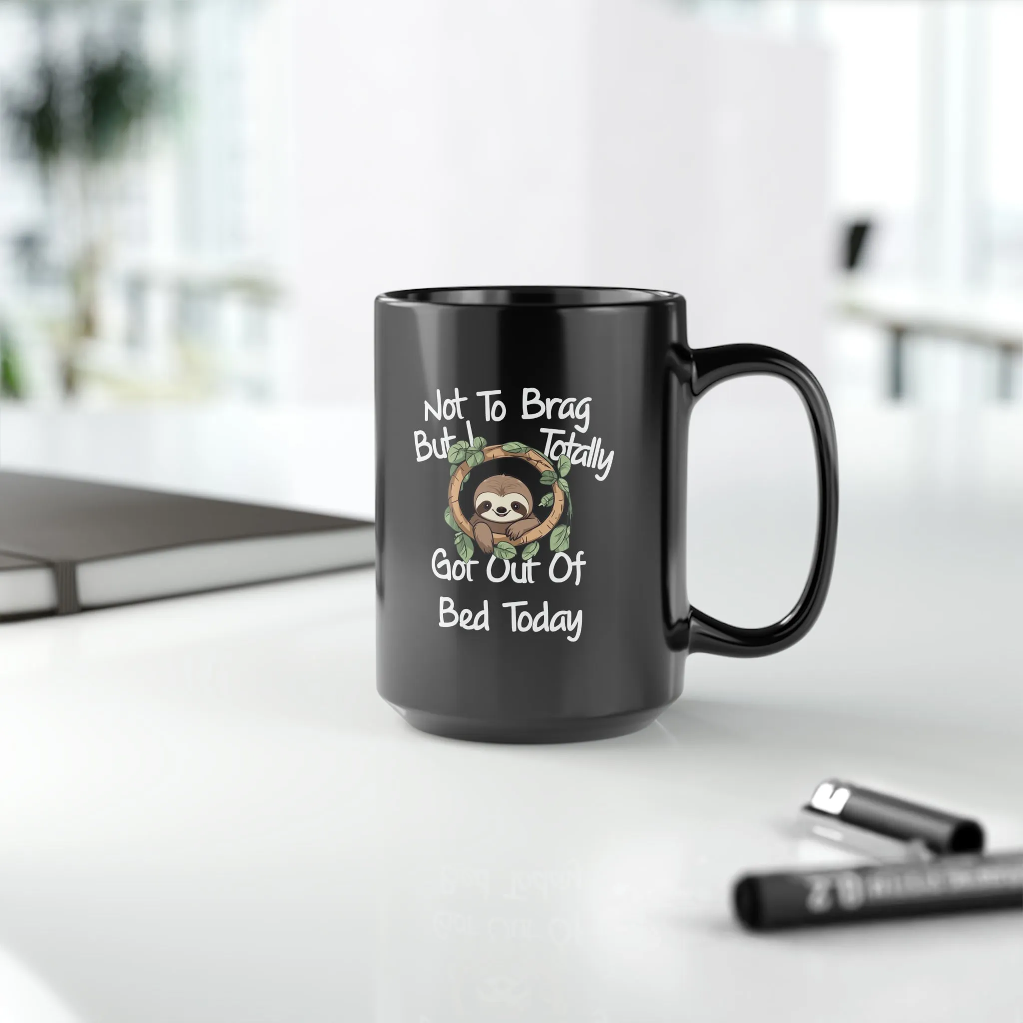 Sloth Funny Black Mug (11oz, 15oz) Not To Brag But I Totally Got Out Of Bed Today Humor Humour Joke Comedy Pun Cup Gift