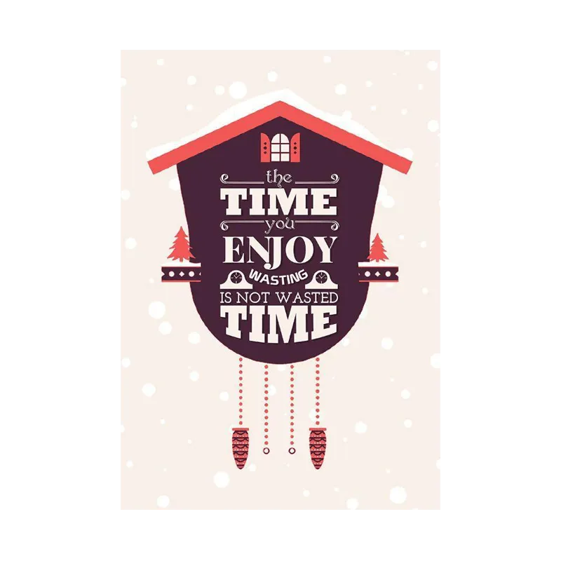 The Time You Enjoy Wasting Art Print