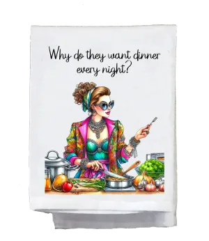 Why Do They Want Dinner Kitchen Towel